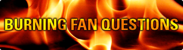000 720x200 burning fan questions